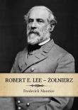 Robert E. Lee - Żołnierz. Autor: Frederick Maurice. Dadada.pl Okładka książki Robert E. Lee - Żołnierz