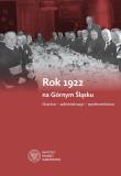 Rok 1922 na Górnym Śląsku. Autor: Rosenbaum Sebastian, Węcki Mirosław. Dadada.pl Okładka książki Rok 1922 na Górnym Śląsku