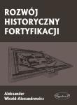 Okładka książki Rozwój historyczny fortyfikacji