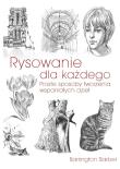 RYSOWANIE DLA KAŻDEGO PROSTE SPOSOBY TWORZENIA WSPANIAŁYCH DZIEŁ. Autor: Barrington Barber. Dadada.pl Okładka książki RYSOWANIE DLA KAŻDEGO PROSTE SPOSOBY TWORZENIA WSPANIAŁYCH DZIEŁ