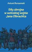 Okładka książki Siły zbrojne w wołoskiej wojnie Jana Olbrachta