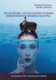 Socjologiczno-psychologiczne wyzwania.... Autor: Monika Jaworska-Witkowska (red.). Dadada.pl Okładka książki Socjologiczno-psychologiczne wyzwania...