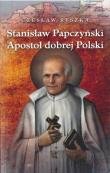 Okładka książki Stanisław Papczyński. Apostoł dobrej Polski