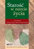 Starość w nurcie życia.Refleksje nad starością T.2. Autor: Marcin Muszyński, Dubas Elżbieta. Dadada.pl Okładka książki Starość w nurcie życia.Refleksje nad starością T.2