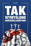 Tak wymyślono chrześcijaństwo. Autor: Leo Zen. Dadada.pl Okładka książki Tak wymyślono chrześcijaństwo