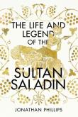 The Life and Legend of the Sultan Saladin. Autor: Jonathan Phillips. Dadada.pl Okładka książki The Life and Legend of the Sultan Saladin