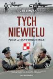 TYCH NIEWIELU POLSCY LOTNICY W BITWIE O ANGLIĘ. Autor: Sikora Piotr. Dadada.pl Okładka książki TYCH NIEWIELU POLSCY LOTNICY W BITWIE O ANGLIĘ