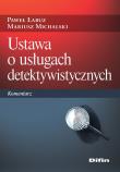 Ustawa o usługach detektywistycznych. Komentarz. Autor: Paweł Łabuz, Michalski Mariusz redakcja naukowa. Dadada.pl Okładka książki Ustawa o usługach detektywistycznych. Komentarz