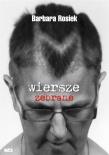 Wiersze zebrane - Barbara Rosiek. Autor: Barbara Rosiek. Dadada.pl Okładka książki Wiersze zebrane - Barbara Rosiek