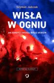 Wisła w ogniu. Autor: Szymon  Jadczak. Dadada.pl Okładka książki Wisła w ogniu