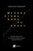 WŁASNA FIRMA KROK PO KROKU DZIAŁAJ SKUTECZNIE NA KAŻDYM ETAPIE ROZWOJU SWOJEGO BIZNESU. Autor: GRZEGORZ KRZEMIEŃ. Dadada.pl Okładka książki WŁASNA FIRMA KROK PO KROKU DZIAŁAJ SKUTECZNIE NA KAŻDYM ETAPIE ROZWOJU SWOJEGO BIZNESU
