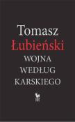 Wojna według Karskiego. Autor: Łubieński Tomasz. Dadada.pl Okładka książki Wojna według Karskiego
