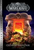 World of Warcraft: Ostatni Strażnik. Autor: Grubb Jeff. Dadada.pl Okładka książki World of Warcraft: Ostatni Strażnik