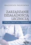 Zarządzanie działalnością lecznicza. Autor: Małgorzata Paszkowska (red. nauk.). Dadada.pl Okładka książki Zarządzanie działalnością lecznicza