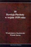 10 Dywizja Piechoty w wojnie 1939 roku. Autor: Kozłowski Włodzimierz, Jarno Witold. Dadada.pl Okładka książki 10 Dywizja Piechoty w wojnie 1939 roku