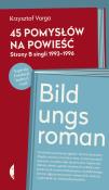 45 pomysłów na powieść/Bildungsroman. Autor: Varga Krzysztof. Dadada.pl Okładka książki 45 pomysłów na powieść/Bildungsroman