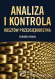 Analiza i kontrola kosztów przedsiębiorstwa. Autor: Edward Nowak (red.). Dadada.pl Okładka książki Analiza i kontrola kosztów przedsiębiorstwa