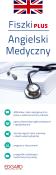 ANGIELSKI MEDYCZNY FISZKI PLUS POZIOM B2-C2. Autor: Opracowanie zbiorowe. Dadada.pl Okładka książki ANGIELSKI MEDYCZNY FISZKI PLUS POZIOM B2-C2