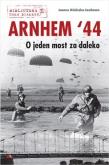 Arnhem '44. O jeden most za daleko. Autor: Joanna Wieliczka-Szarkowa. Dadada.pl Okładka książki Arnhem '44. O jeden most za daleko