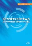 Bezpieczeństwo jako wartość konstytucyjna. Autor: Brzeziński Michał. Dadada.pl Okładka książki Bezpieczeństwo jako wartość konstytucyjna