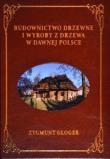 BUDOWNICTWO DRZEWNE I WYROBY SKÓRA. Autor: Gloger Zygmunt. Dadada.pl Okładka książki BUDOWNICTWO DRZEWNE I WYROBY SKÓRA