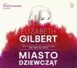 CD MP3 MIASTO DZIEWCZĄT. Autor: Elizabeth Gilbert. Dadada.pl Okładka książki CD MP3 MIASTO DZIEWCZĄT