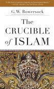 Crucible of Islam. Autor: Bowersock G. W.. Dadada.pl Okładka książki Crucible of Islam