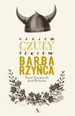 CZASEM CZUŁY CZASEM BARBARZYŃCA. Autor: Masłowski Jacek, Kwaśniewski Tomasz. Dadada.pl Okładka książki CZASEM CZUŁY CZASEM BARBARZYŃCA