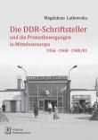 Die DDR-Schriftsteller und die Protestbewegungen in Mittelosteuropa 1956, 1968, 1980/81. Autor: Latkowska Magdalena. Dadada.pl Okładka książki Die DDR-Schriftsteller und die Protestbewegungen in Mittelosteuropa 1956, 1968, 1980/81