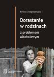 Dorastanie w rodzinach z problemem alkoholowym. Autor: Grzegorzewska Iwona. Dadada.pl Okładka książki Dorastanie w rodzinach z problemem alkoholowym