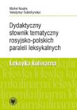 Okładka książki Dydaktyczny słownik tematyczny rosyjsko-polskich paraleli leksykalnych. Leksyka kulinarna
