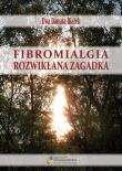 Okładka książki Fibromialgia rozwikłana zagadka