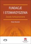 Okładka książki Fundacje i stowarzyszenia zasady funkcjonowania z suplementem elektronicznym