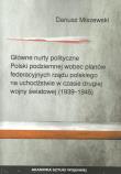 Główne nurty polityczne Polski podziemnej wobec planów federacyjnych rządu polskiego. Autor: Miszewski Dariusz. Dadada.pl Okładka książki Główne nurty polityczne Polski podziemnej wobec planów federacyjnych rządu polskiego