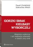 Gorzki smak kiełbasy wyborczej. Autor: Chmielnicki Paweł, Minich Dobrochna. Dadada.pl Okładka książki Gorzki smak kiełbasy wyborczej