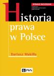 Historia prawa w Polsce. Autor: Makiłła Dariusz. Dadada.pl Okładka książki Historia prawa w Polsce