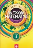 Ja Ty My 3 Na tropach matematyki Ćwiczenia Część 1. Autor: Joanna Białobrzeska. Dadada.pl Okładka książki Ja Ty My 3 Na tropach matematyki Ćwiczenia Część 1