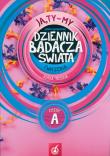 Ja,Ty-My Dziennik badacza świata Ćwiczenia Część A. Autor: Joanna Białobrzeska. Dadada.pl Okładka książki Ja,Ty-My Dziennik badacza świata Ćwiczenia Część A