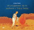 Jak przygotować się na spotkanie z Trójcą Św. CD - Audiobook. Autor: ks. Robert Woźniak. Dadada.pl Okładka książki Jak przygotować się na spotkanie z Trójcą Św. CD - Audiobook