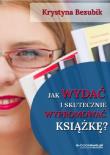 Okładka książki Jak wydać i skutecznie wypromować książkę?