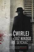 Już nikogo nie słychać. Autor: Ćwirlej Ryszard. Dadada.pl Okładka książki Już nikogo nie słychać