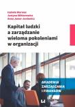 Kapitał ludzki a zarządzanie wieloma pokoleniami w organizacji. Autor: Warwas Izabela, Justyna Wiktorowicz, Jawor-Joniewicz Anna. Dadada.pl Okładka książki Kapitał ludzki a zarządzanie wieloma pokoleniami w organizacji