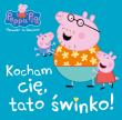 Okładka książki KOCHAM CIĘ TATO ŚWINKO ŚWINKA PEPPA OPOWIEŚCI NA DOBRANOC