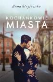 Kochankowie miasta. Autor: Anna Stryjewska. Dadada.pl Okładka książki Kochankowie miasta