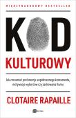 Okładka książki KOD KULTUROWY JAK ZROZUMIEĆ PREFERENCJE WSPÓŁCZESNEGO KONSUMENTA MOTYWACJE WYBORCÓW CZY ZACHOWANIA TŁUMU