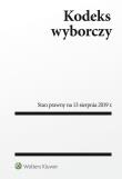 Okładka książki Kodeks wyborczy Stan prawny na 13.08.2019