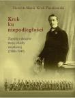 Krok ku niepodległości. Autor: Krok-Pszkowski Henryk Maria. Dadada.pl Okładka książki Krok ku niepodległości
