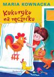 Kukuryku na ręczniku. Autor: Kownacka Maria. Dadada.pl Okładka książki Kukuryku na ręczniku