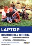 Laptop również dla seniora. Autor: Zwierzchowski Karol, Hewig Jakub, Smyczek Marek. Dadada.pl Okładka książki Laptop również dla seniora