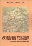 Literackie podróże do Polski i Niemiec. Autor: Ćwiklak Kornelia. Dadada.pl Okładka książki Literackie podróże do Polski i Niemiec